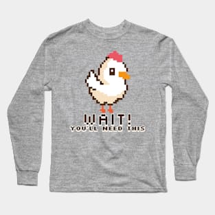 Wait! You'll Need This Chicken Long Sleeve T-Shirt